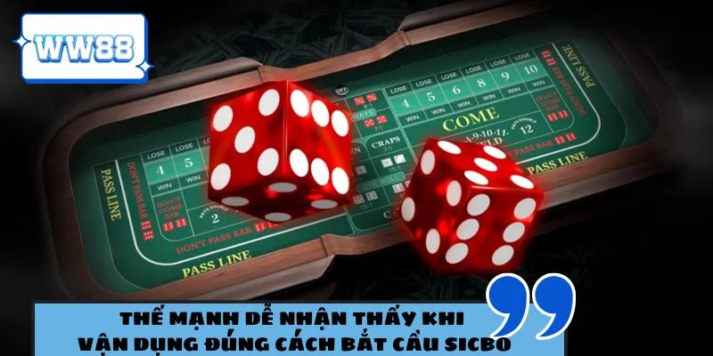 Thế mạnh dễ nhận thấy khi vận dụng đúng cách bắt cầu sicbo