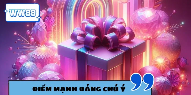 Điểm mạnh đáng chú ý của chương trình hoàn trả cược WW88