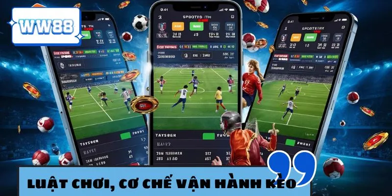 Nắm rõ luật chơi và cách thức hoạt động của kèo