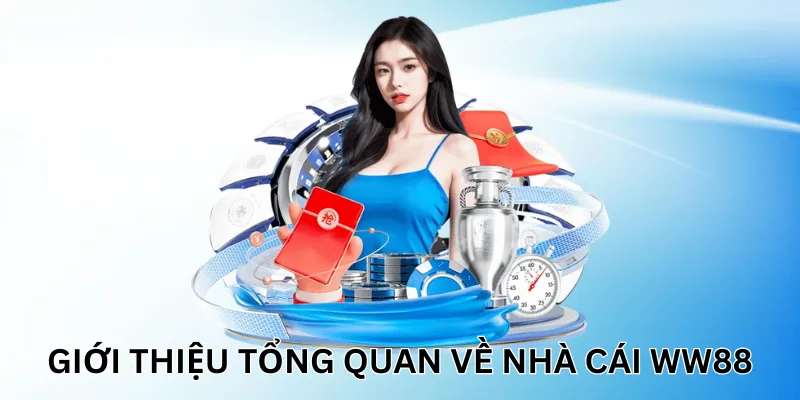 Giới thiệu tổng quan về nhà cái uy tín WW88